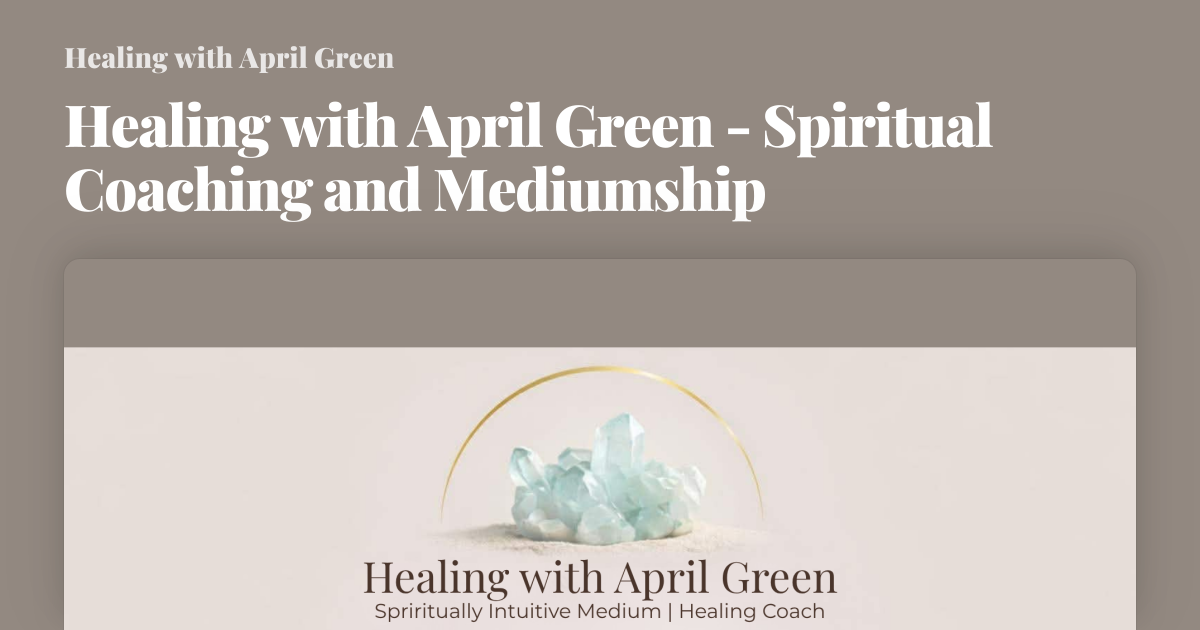 Healing with April Green - Spiritual Coaching and Mediumship